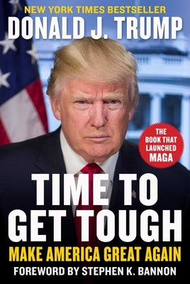 Time to Get Tough: Make America Great Again by Trump, Donald J.
