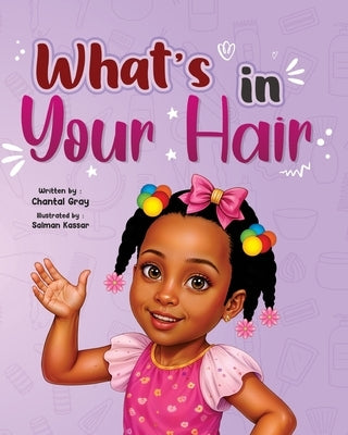 What's in your hair? by Gray, Chantal