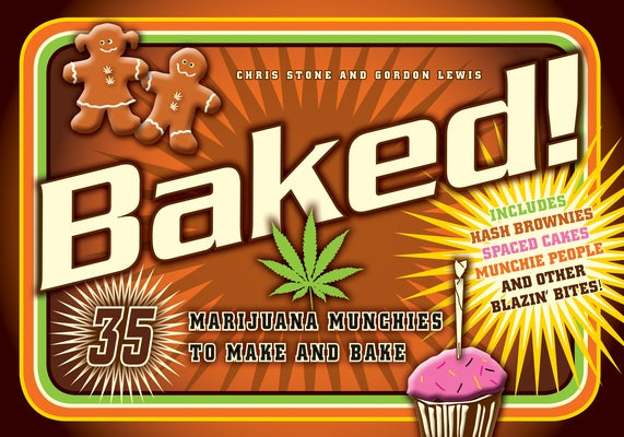 Baked!: 35 Marijuana Munchies to Make and Bake by Stone, Chris