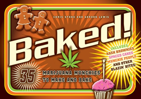 Baked!: 35 Marijuana Munchies to Make and Bake by Stone, Chris