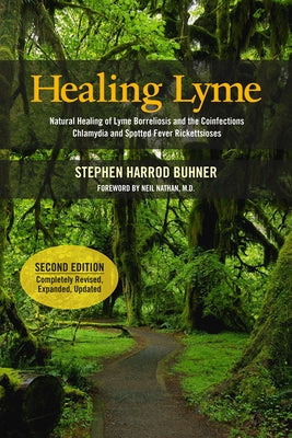 Healing Lyme: Natural Healing of Lyme Borreliosis and the Coinfections Chlamydia and Spotted Fever Rickettsiosis by Buhner, Stephen Harrod