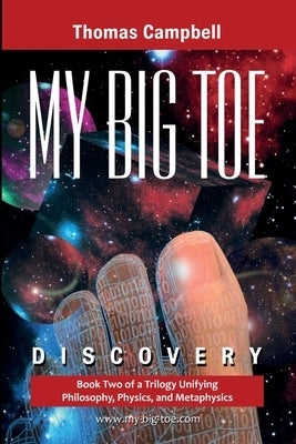 My Big TOE - Discovery S: Book 2 of a Trilogy Unifying Philosophy, Physics, and Metaphysics by Campbell, Thomas