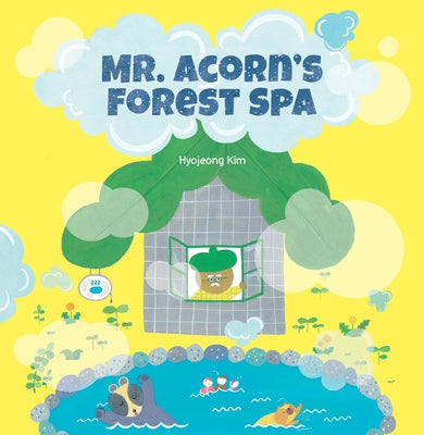 Mr. Acorn's Forest Spa by Hyojeong Kim