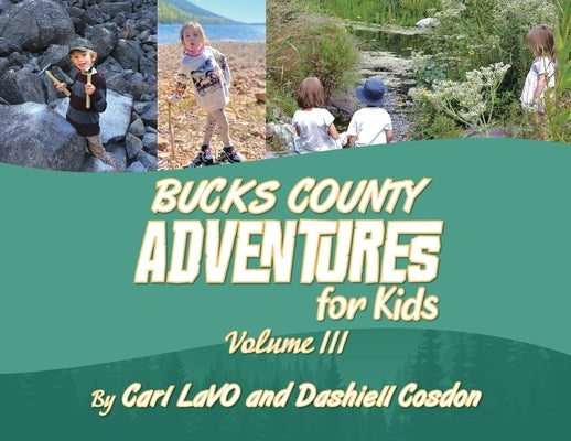 Bucks County Adventures for Kids: Volume III by Lavo, Carl