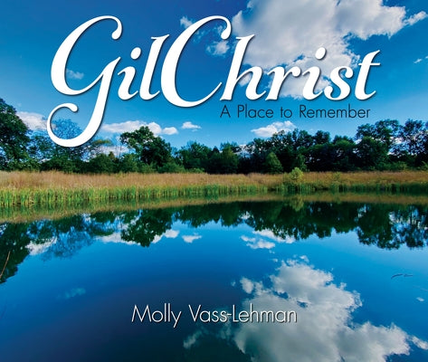 Gilchrist: A Place to Remember by Vass-Lehman, Molly