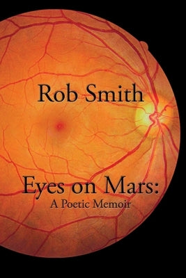 Eyes on Mars: A Poetic Memoir by Smith, Rob