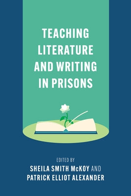 Teaching Literature and Writing in Prisons by Smith McKoy, Sheila