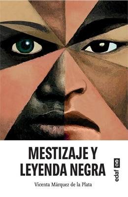 Mestizaje Y Leyenda Negra by Marquez de la Plata, Vicenta