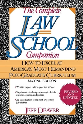 The Complete Law School Companion: How to Excel at America's Most Demanding Post-Graduate Curriculum by Deaver, Jeff