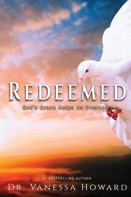 Redeemed: God's Grace Helps Us Overcome by Howard, Vanessa