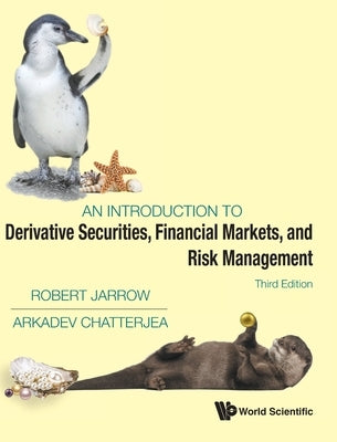 Introduction to Derivative Securities, Financial Markets, and Risk Management, an (Third Edition) by Jarrow, Robert A.