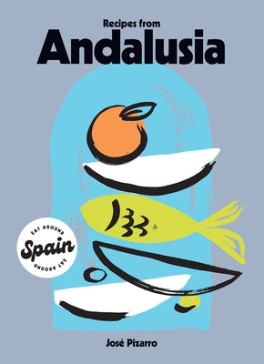 Recipes from Andalusia by Pizarro, Jos&#233;