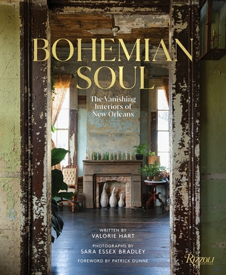 Bohemian Soul: The Vanishing Interiors of New Orleans by Hart, Valorie