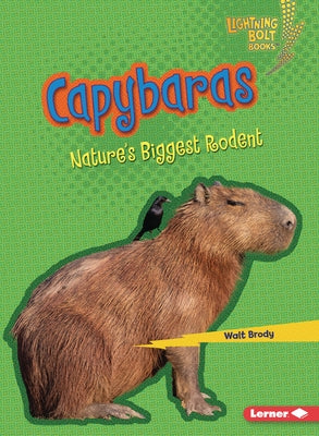 Capybaras: Nature's Biggest Rodent by Brody, Walt