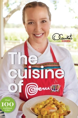 The Cuisine of Peru by Brandon, Olenka