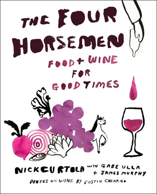 The Four Horsemen: Food and Wine for Good Times from the Brooklyn Restaurant by Curtola, Nick