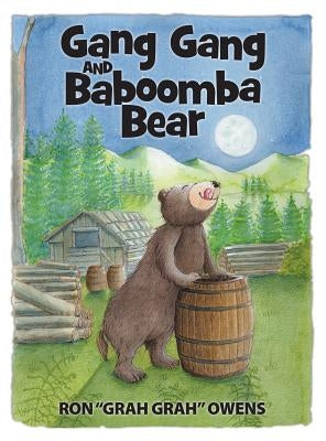 Gang Gang and Baboomba Bear: Lessons Learned from a Funny-Looking Bear by Owens, Ron