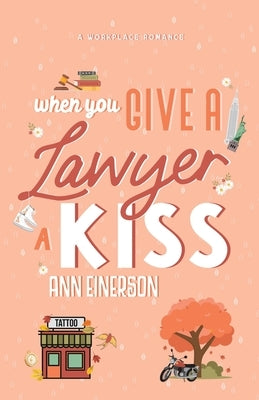 When You Give A Lawyer A Kiss by Einerson, Ann