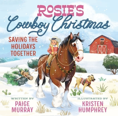 Rosie's Cowboy Christmas: Saving the Holidays Together by Murray, Paige