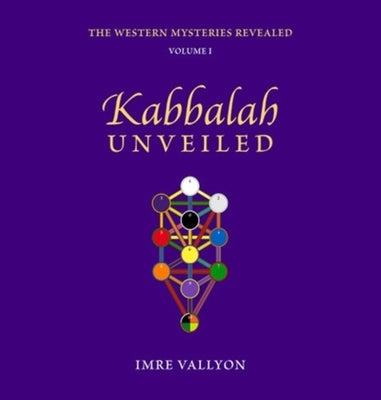 Western Mysteries Revealed, Vol. 1 (O): Kabbalah Unveiled by Vallyon, Imre