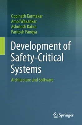 Development of Safety-Critical Systems: Architecture and Software by Karmakar, Gopinath