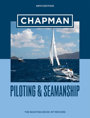 Chapman Piloting & Seamanship 69th Edition: The Boating Book of Record by Chapman