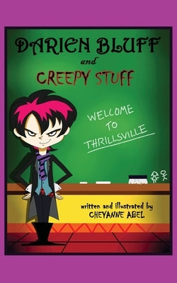 Darien Bluff and Creepy Stuff: Welcome to Thrillsville by Abel, Cheyanne