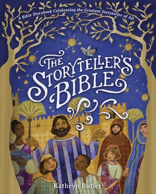 The Storyteller's Bible: A Bible Storybook Celebrating the Greatest Storyteller of All by Butler, Kathryn