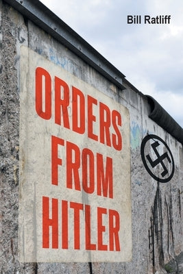 Orders From Hitler by Ratliff, Bill