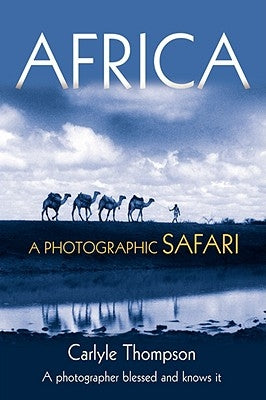 Africa: A Photographic Safari by Thompson, Carlyle