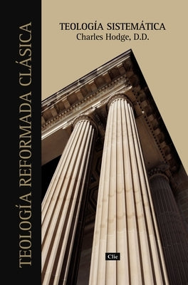 El Teolog��a Sistem��tica de Charles Hodge (Primera Edicion) by Hodge, Charles