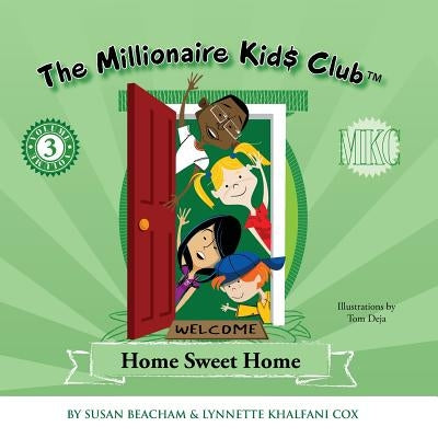 The Millionaire Kids Club: Home Sweet Home by Khalfani-Cox, Lynnette