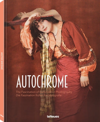 Autochrome: The Fascination of Early Colour Photography by Reitter-Kollmann, Maria