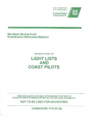 Merchant Marine Deck Examination Reference Material: Reprints from the Light Lists and Coast Pilots by U S Coast Guard