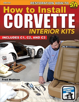 How to Install Corvette Interior Kits: Includes C1, C2, C3 by Mattson, Fred