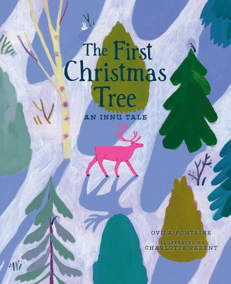 The First Christmas Tree: An Innu Tale by Fontaine, Ovila