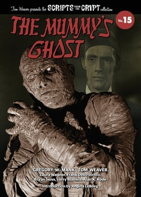 The Mummy's Ghost - Scripts from the Crypt Collection No. 15 (hardback) by Mank, Gregory W.