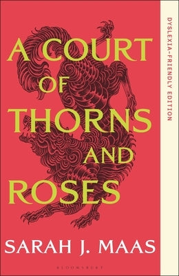 A Court of Thorns and Roses: Dyslexia-Friendly Edition by Maas, Sarah J.