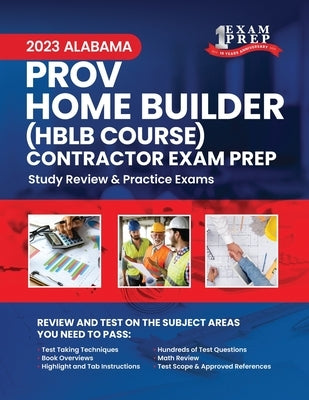 2023 Alabama PROV Home Builder HBLB Contractor Exam Prep: 2023 Study Review & Practice Exams by Prep, One Exam