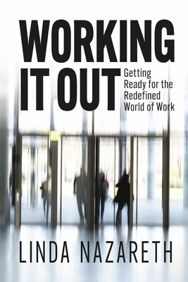 Working It Out: Getting Ready for the Redefined World of Work by Nazareth, Linda