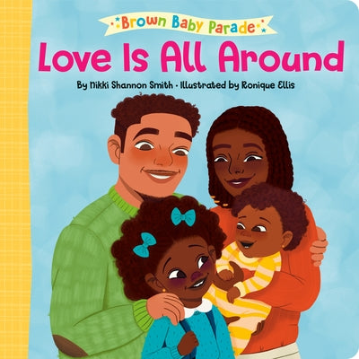 Love Is All Around: A Brown Baby Parade Book by Smith, Nikki Shannon