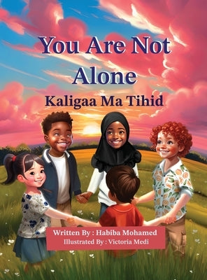 You Are Not Alone - Kaligaa Ma Tihid (English-Somali) by Mohamed, Habiba