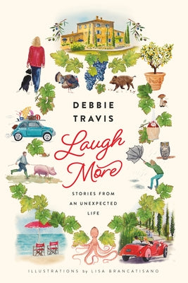 Laugh More: Stories from an Unexpected Life by Travis, Debbie