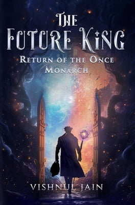 The Future King: Return of the Once Monarch by Jain, Vishnul