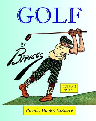 Golf by Briggs: Edition 1916, restoration 2023, Golfing series by Restore, Comic Books