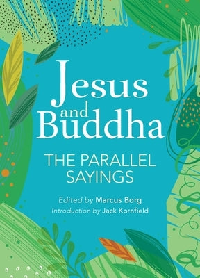 Jesus and Buddha: The Parallel Sayings by Borg, Marcus