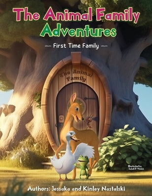 The Animal Family Adventures: First Time Family by Nastalski, Jessaka