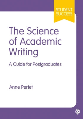 The Science of Academic Writing: A Guide for Postgraduates by Pertet, Anne