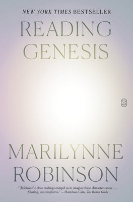 Reading Genesis by Robinson, Marilynne
