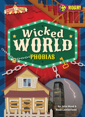 Wicked World Phobias by Wood, John And Leatherland, Noah